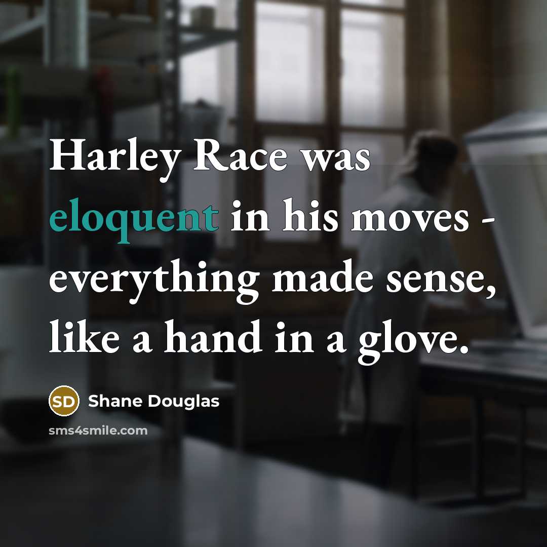 “Harley Race was eloquent in his moves - everything made…” quote by Shane Douglas