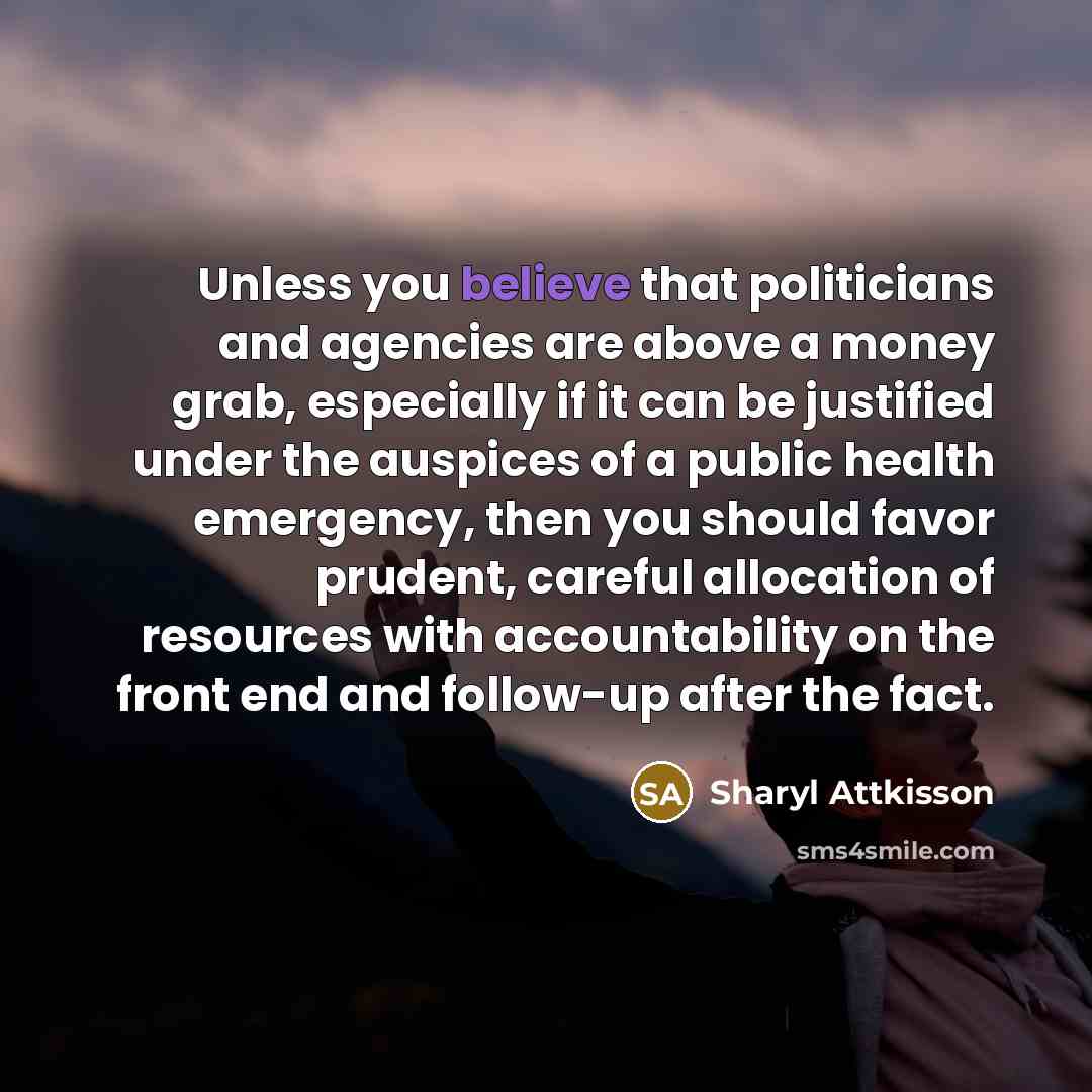 “Unless you believe that politicians and agencies are above a…” quote by Sharyl Attkisson