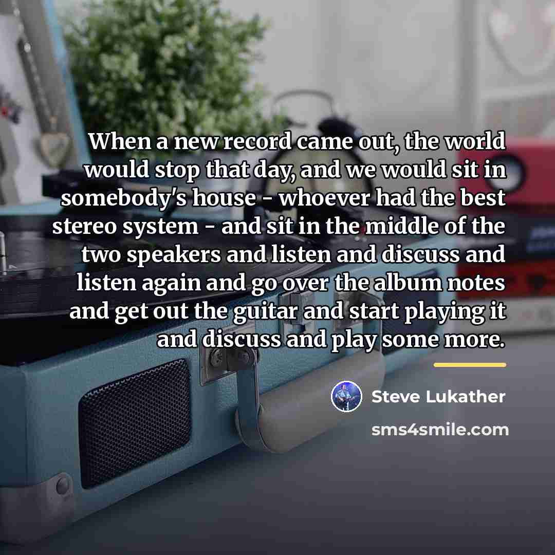 “When a new record came out, the world would stop…” quote by Steve Lukather