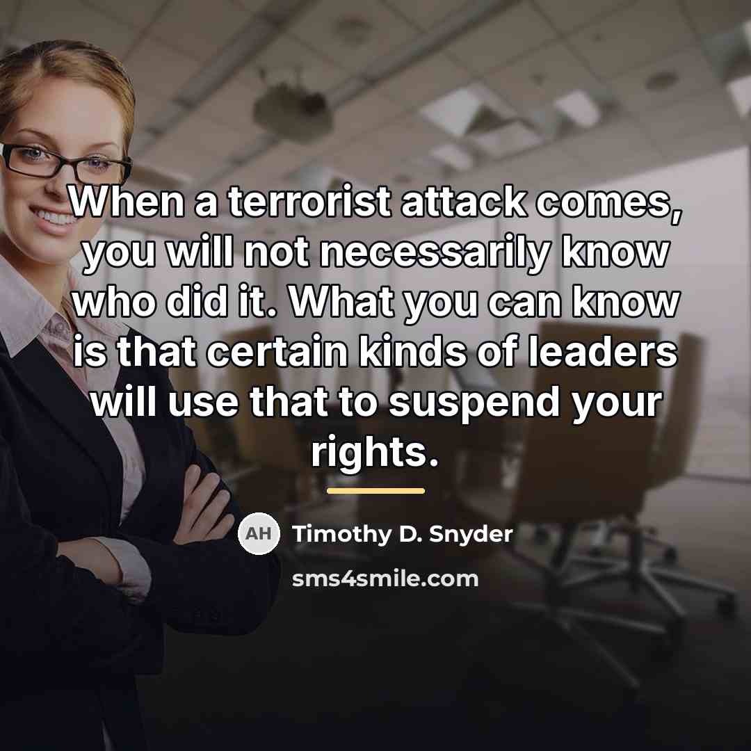 “When a terrorist attack comes, you will not necessarily know…” quote by Timothy D. Snyder