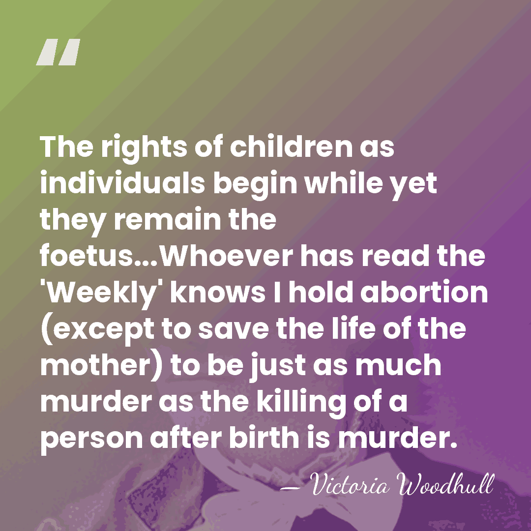The rights of children as individuals begin while yet they remain the&hellip; - Victoria Woodhull