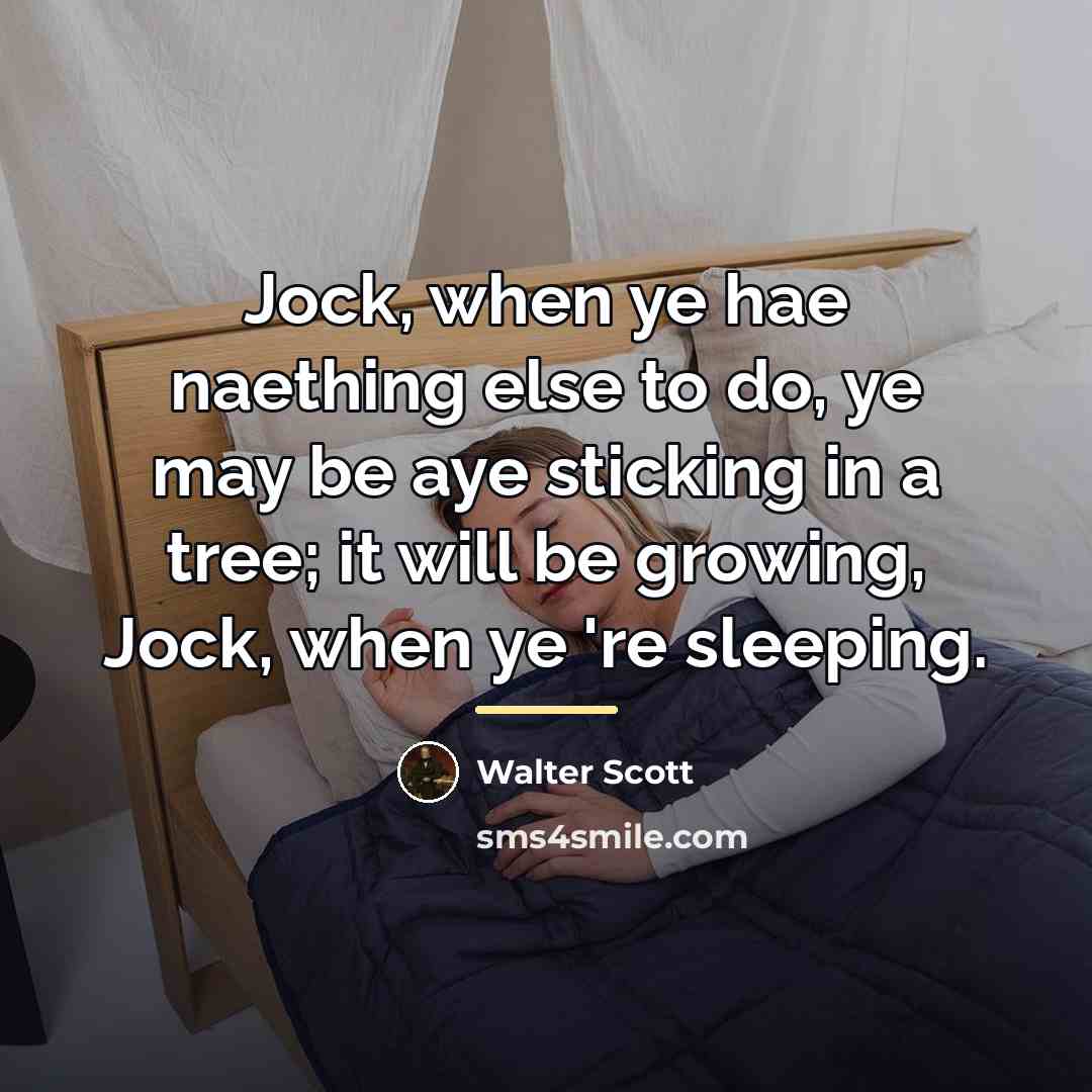 “Jock, when ye hae naething else to do, ye may…” quote by Walter Scott