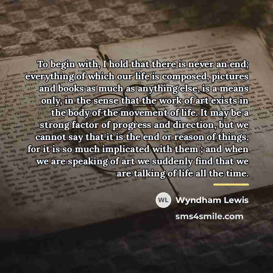 “To begin with, I hold that there is never an…” quote by Wyndham Lewis