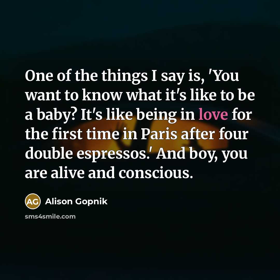 “One of the things I say is, 'You want to…” quote by Alison Gopnik