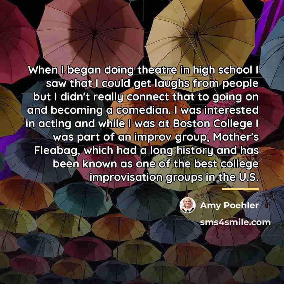 “When I began doing theatre in high school I saw…” quote by Amy Poehler