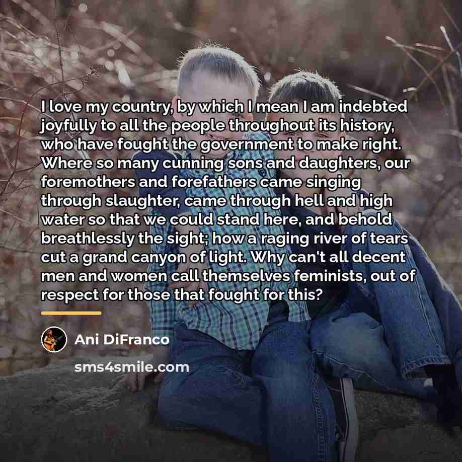 “I love my country, by which I mean I am…” quote by Ani DiFranco