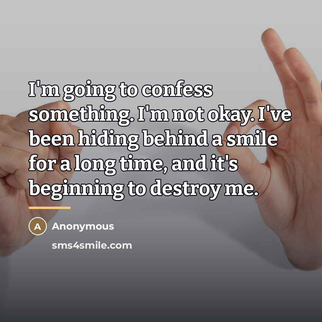 “I'm going to confess something. I'm not okay. I've been…” quote by Anonymous