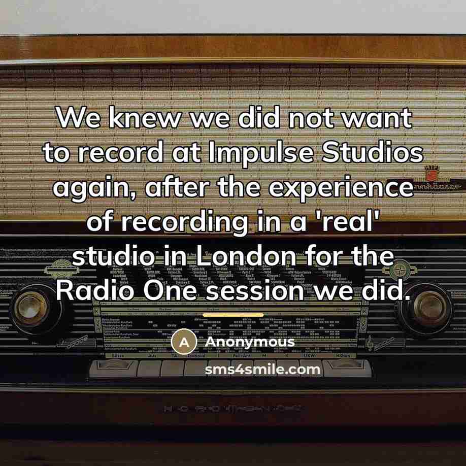 “We knew we did not want to record at Impulse…” quote by Anonymous