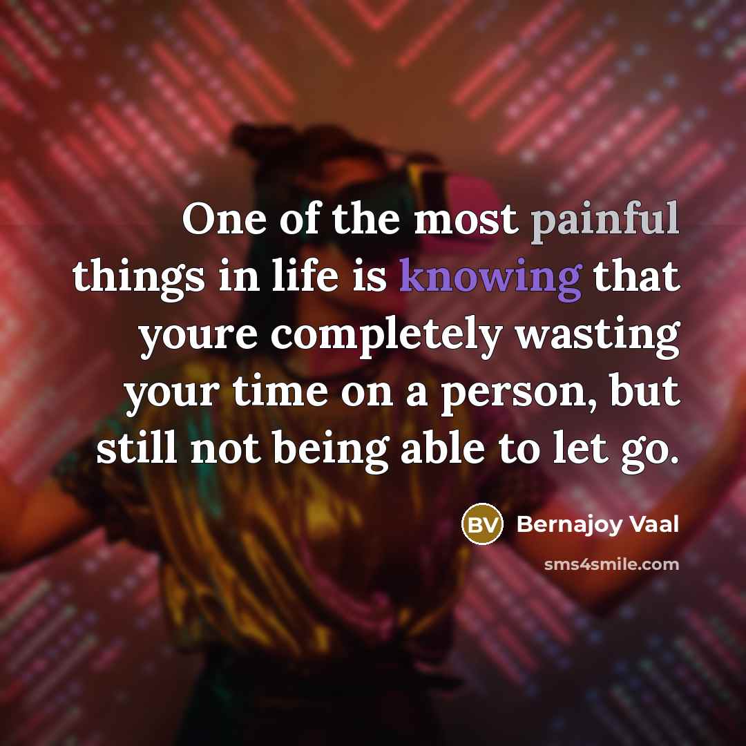 “One of the most painful things in life is knowing…” quote by Bernajoy Vaal