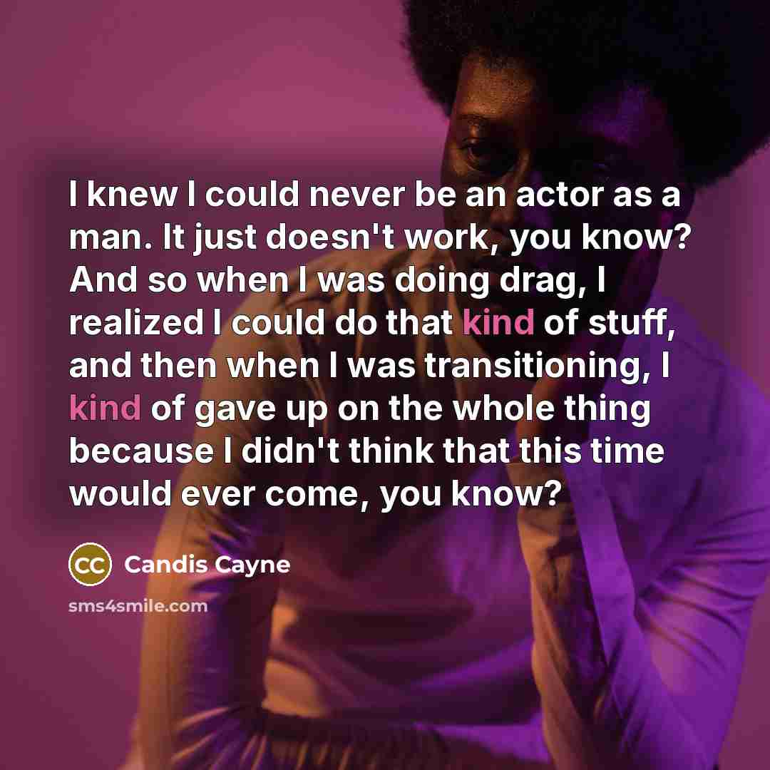 “I knew I could never be an actor as a…” quote by Candis Cayne
