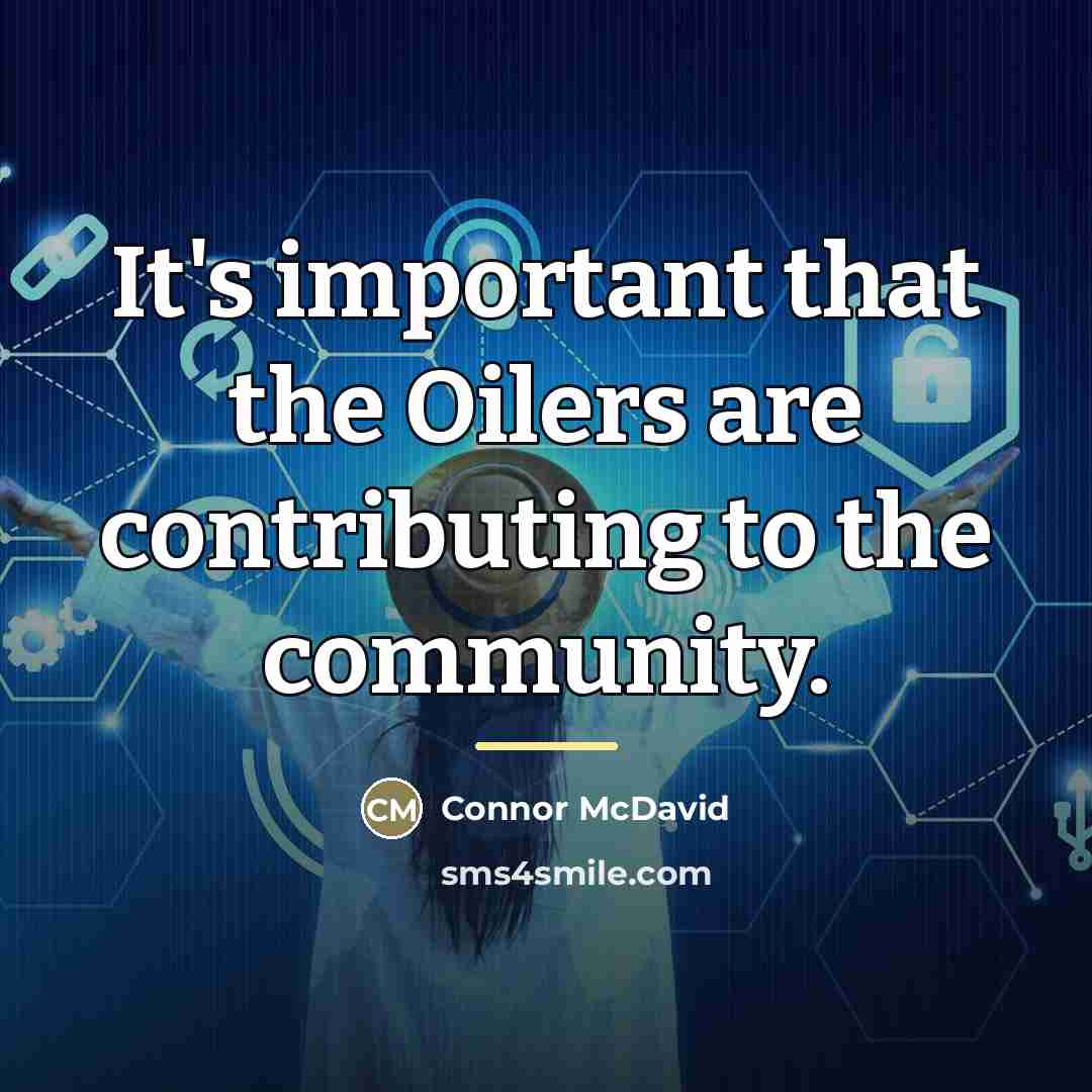 “It's important that the Oilers are contributing to the community.…” quote by Connor McDavid