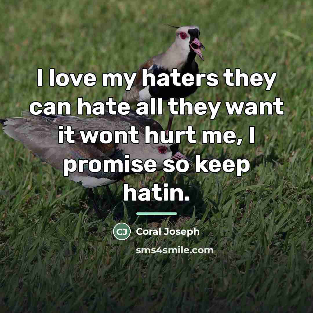 “I love my haters they can hate all they want…” quote by Coral Joseph
