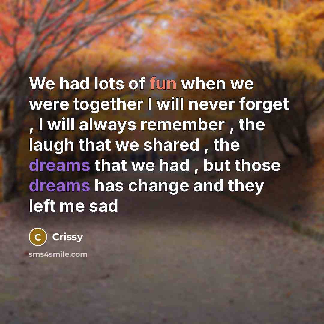 “We had lots of fun when we were together I…” quote by Crissy
