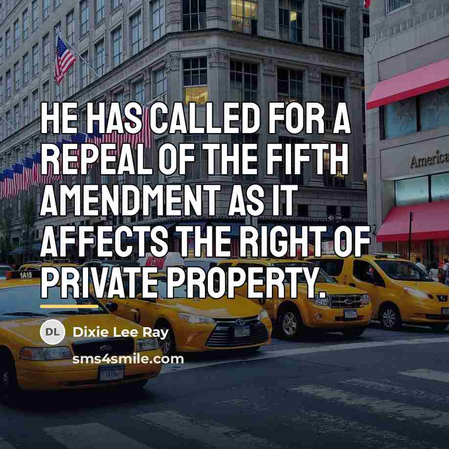 “He has called for a repeal of the Fifth Amendment…” quote by Dixie Lee Ray