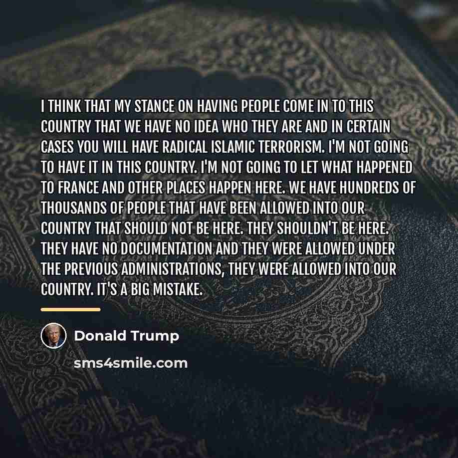 “I think that my stance on having people come in…” quote by Donald Trump