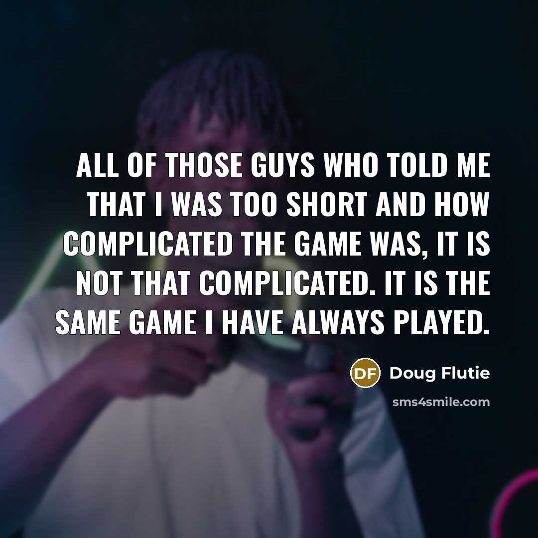 “All of those guys who told me that I was…” quote by Doug Flutie