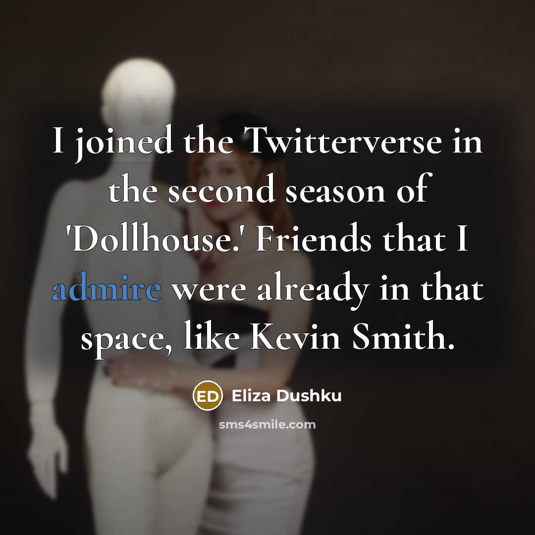 “I joined the Twitterverse in the second season of 'Dollhouse.'…” quote by Eliza Dushku