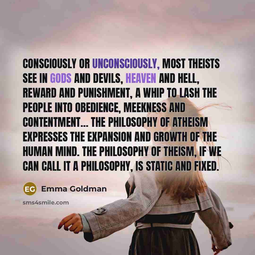 “Consciously or unconsciously, most theists see in gods and devils,…” quote by Emma Goldman