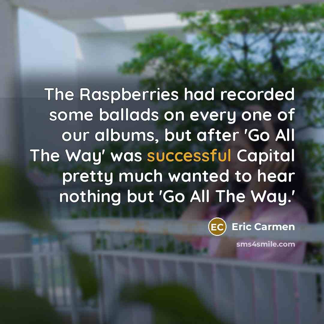 “The Raspberries had recorded some ballads on every one of…” quote by Eric Carmen