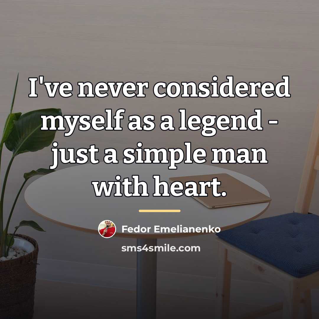 “I've never considered myself as a legend - just a…” quote by Fedor Emelianenko