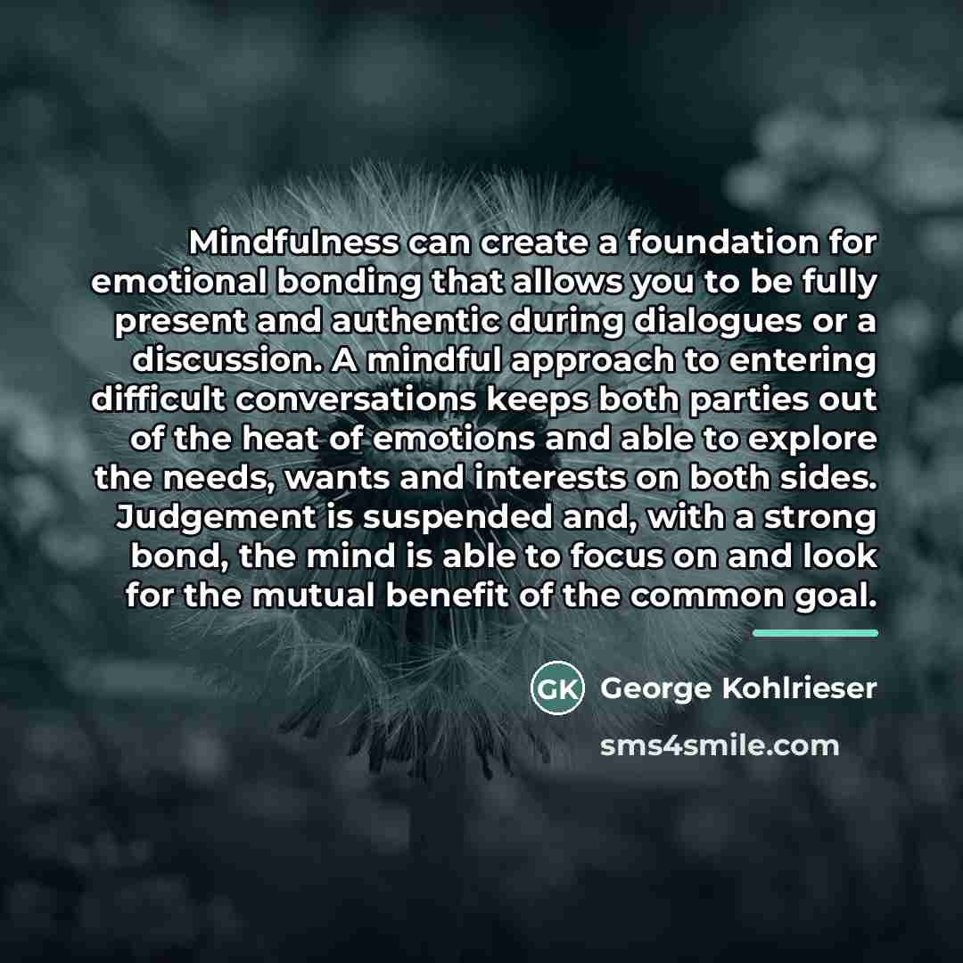 “Mindfulness can create a foundation for emotional bonding that allows…” quote by George Kohlrieser