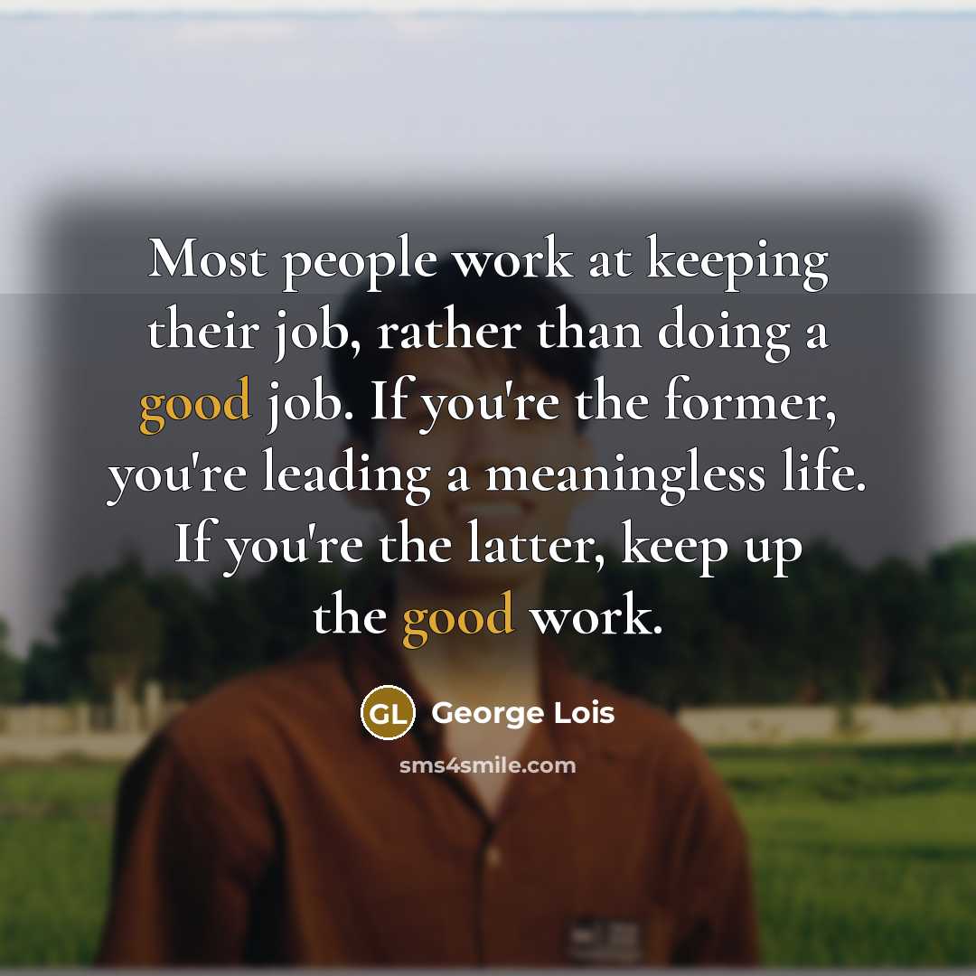 “Most people work at keeping their job, rather than doing…” quote by George Lois
