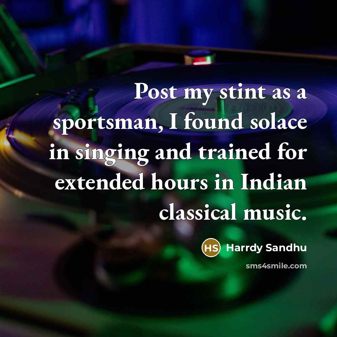 “Post my stint as a sportsman, I found solace in…” quote by Harrdy Sandhu