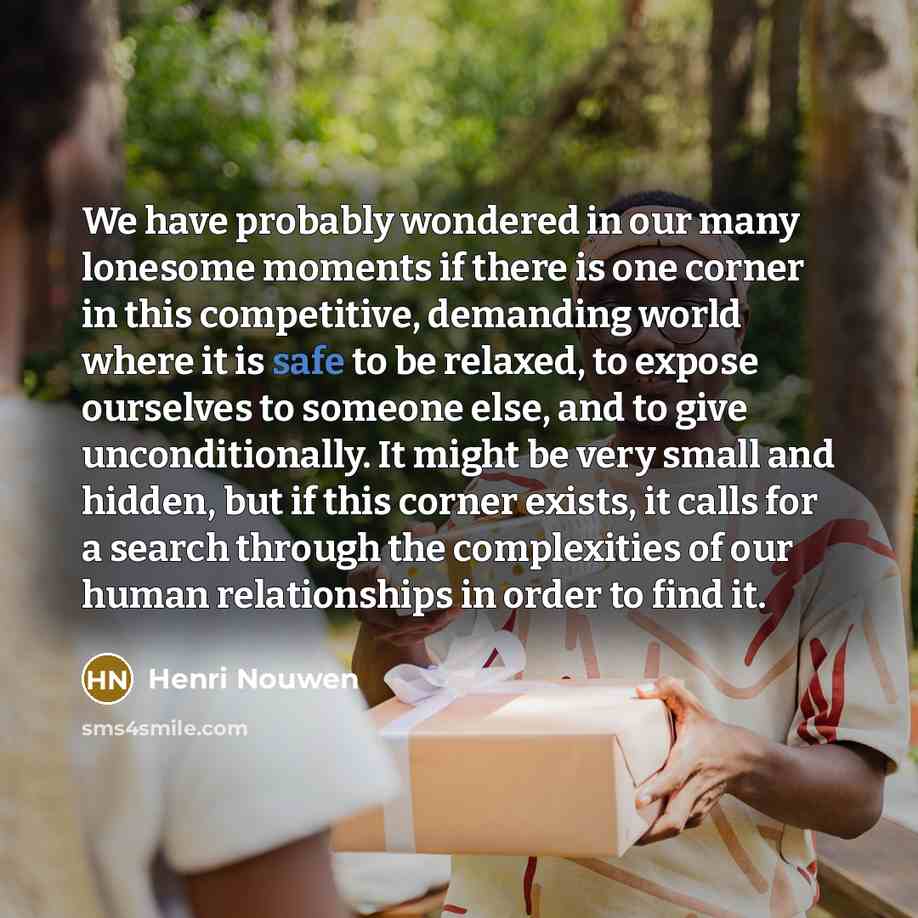 “We have probably wondered in our many lonesome moments if…” quote by Henri Nouwen