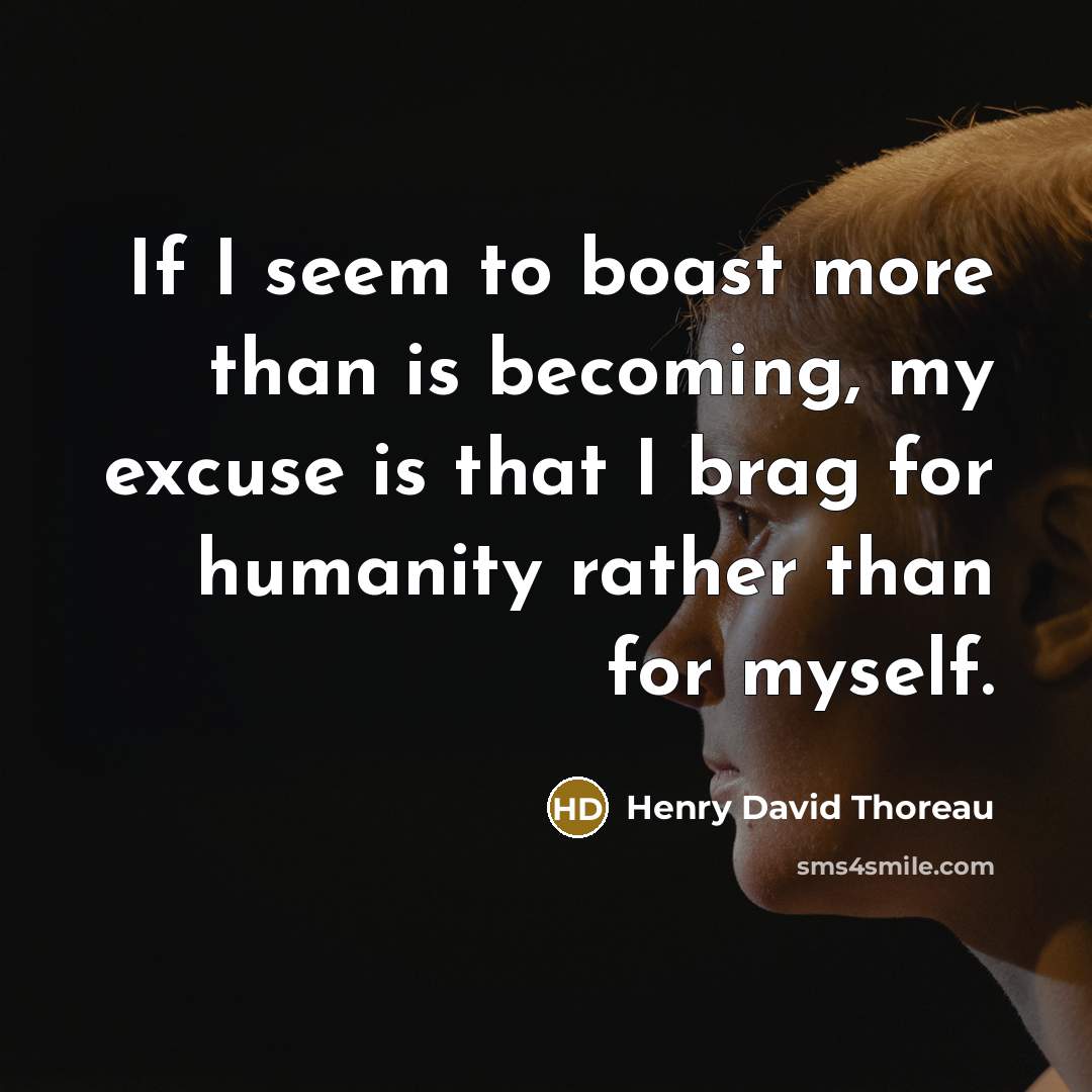 “If I seem to boast more than is becoming, my…” quote by Henry David Thoreau