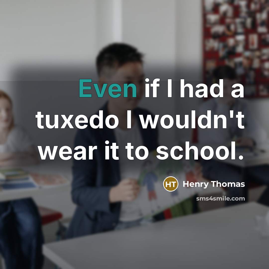 “Even if I had a tuxedo I wouldn't wear it…” quote by Henry Thomas
