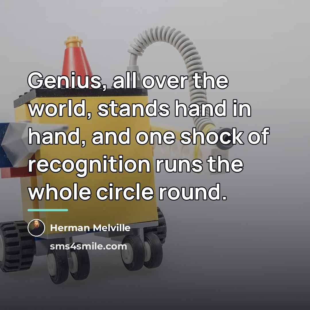 “Genius, all over the world, stands hand in hand, and…” quote by Herman Melville