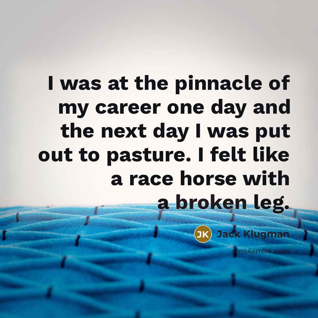 “I was at the pinnacle of my career one day…” quote by Jack Klugman