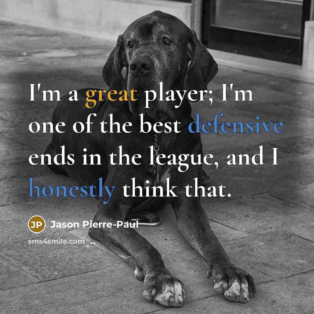 “I'm a great player; I'm one of the best defensive…” quote by Jason Pierre-Paul
