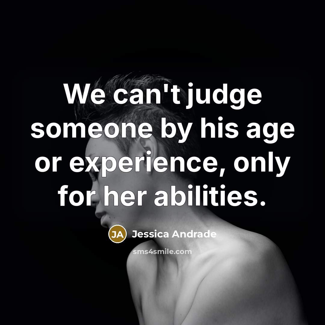 “We can't judge someone by his age or experience, only…” quote by Jessica Andrade