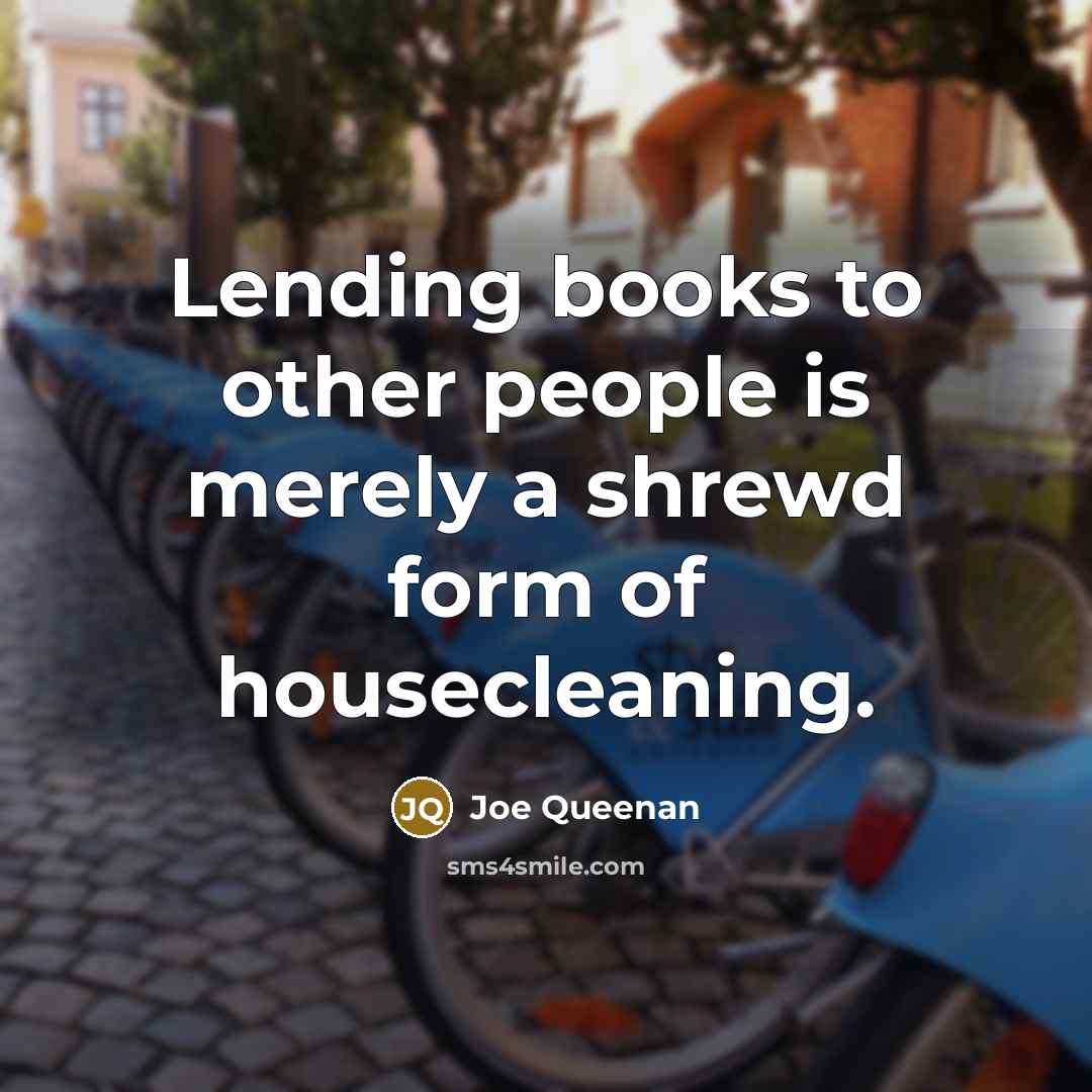 “Lending books to other people is merely a shrewd form…” quote by Joe Queenan