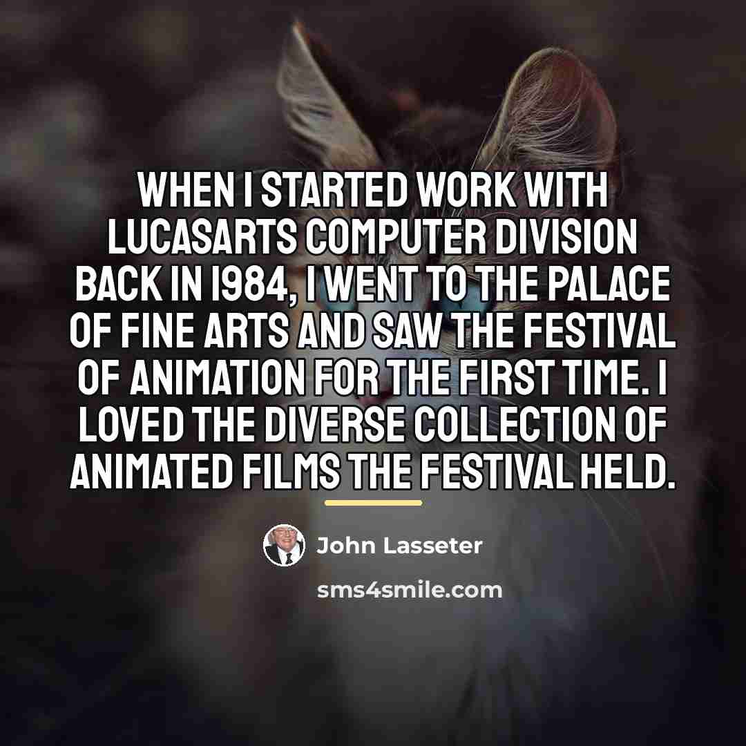 “When I started work with LucasArts Computer Division back in…” quote by John Lasseter
