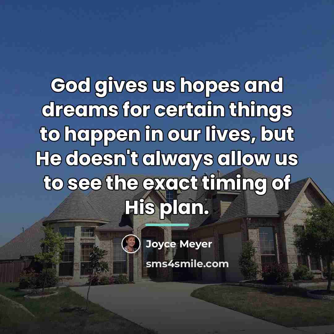 “God gives us hopes and dreams for certain things to…” quote by Joyce Meyer