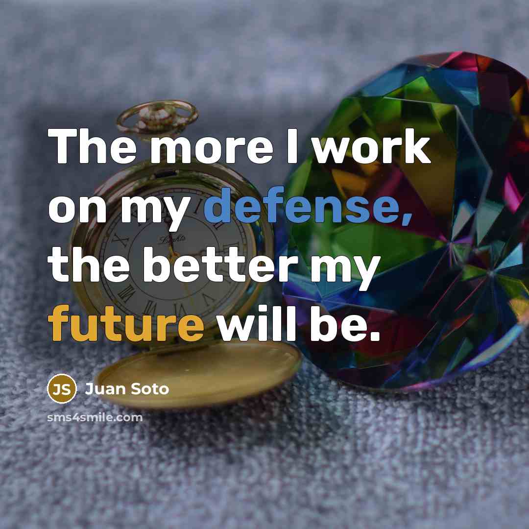 “The more I work on my defense, the better my…” quote by Juan Soto