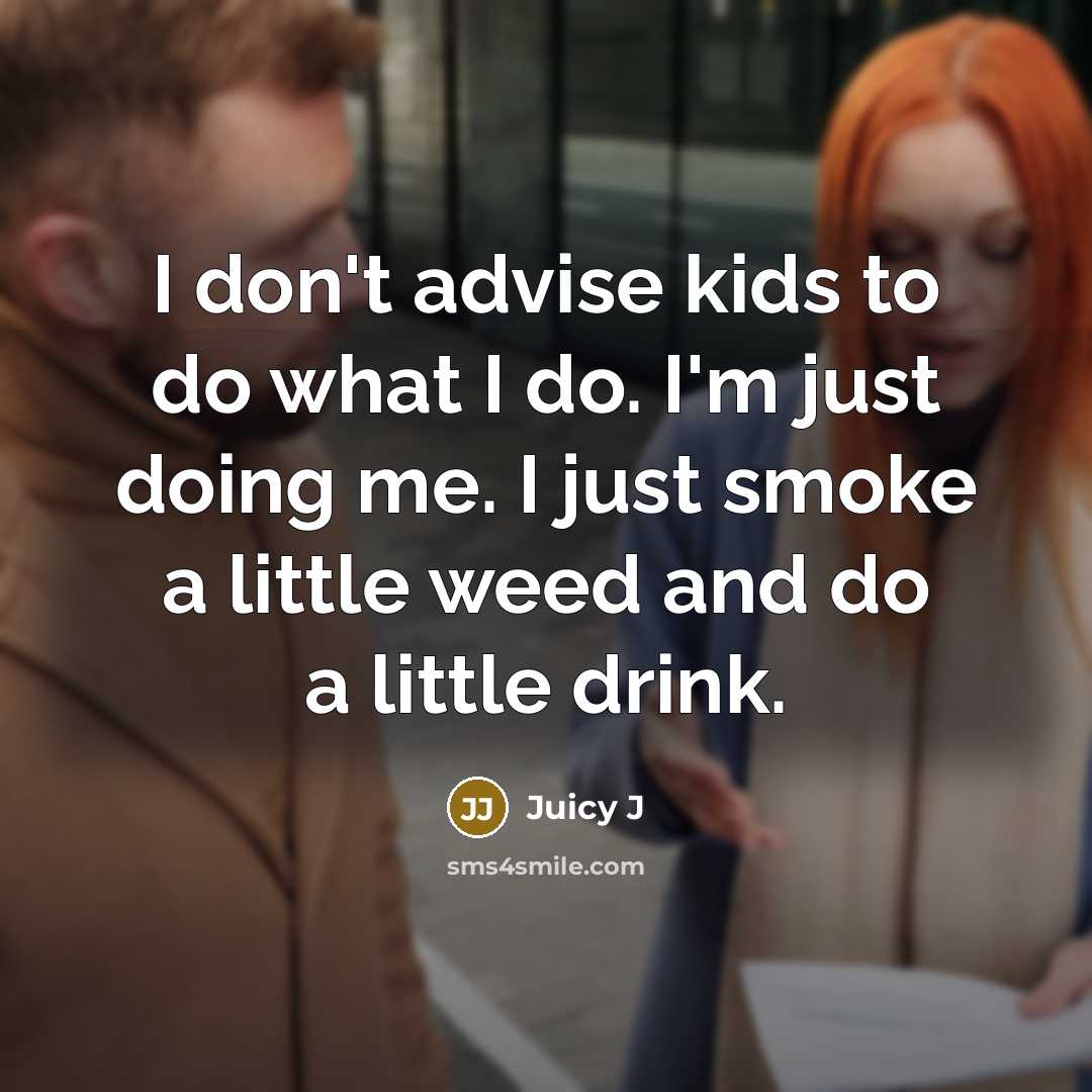 “I don't advise kids to do what I do. I'm…” quote by Juicy J