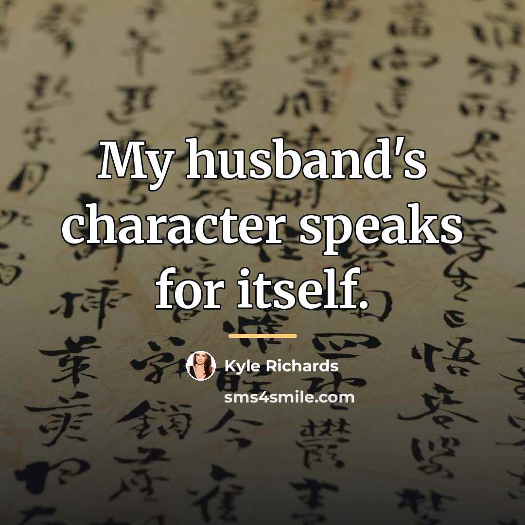 “My husband's character speaks for itself.…” quote by Kyle Richards