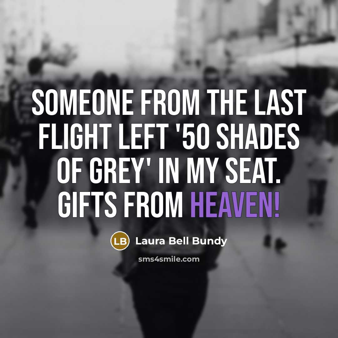 “Someone from the last flight left '50 Shades of Grey'…” quote by Laura Bell Bundy