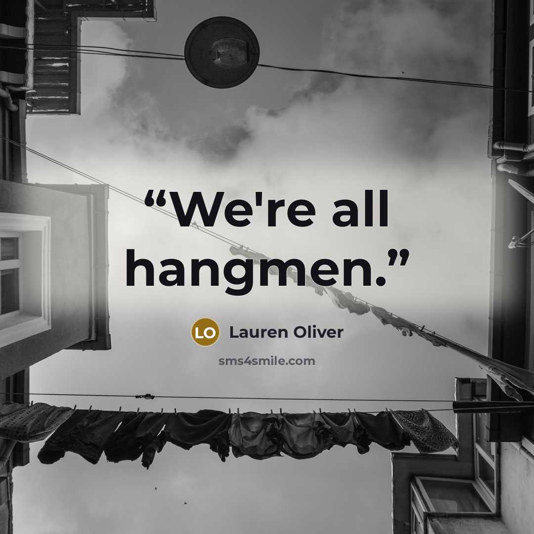 “We're all hangmen.” quote by Lauren Oliver