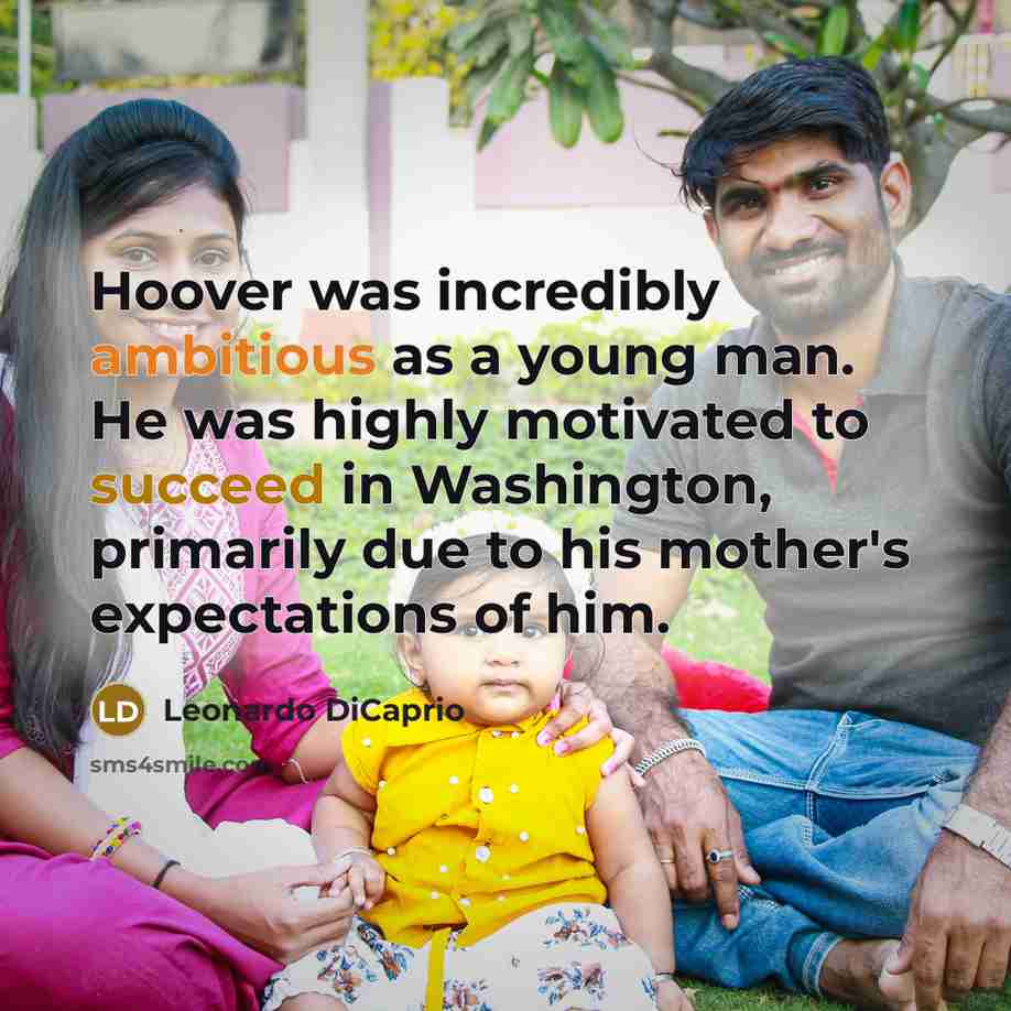 “Hoover was incredibly ambitious as a young man. He was…” quote by Leonardo DiCaprio