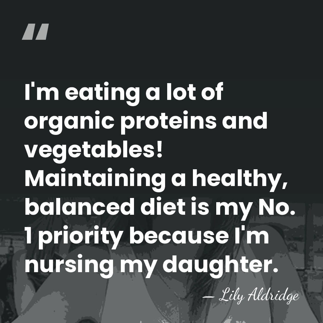 I'm eating a lot of organic proteins and vegetables! Maintaining a healthy,&hellip; - Lily Aldridge