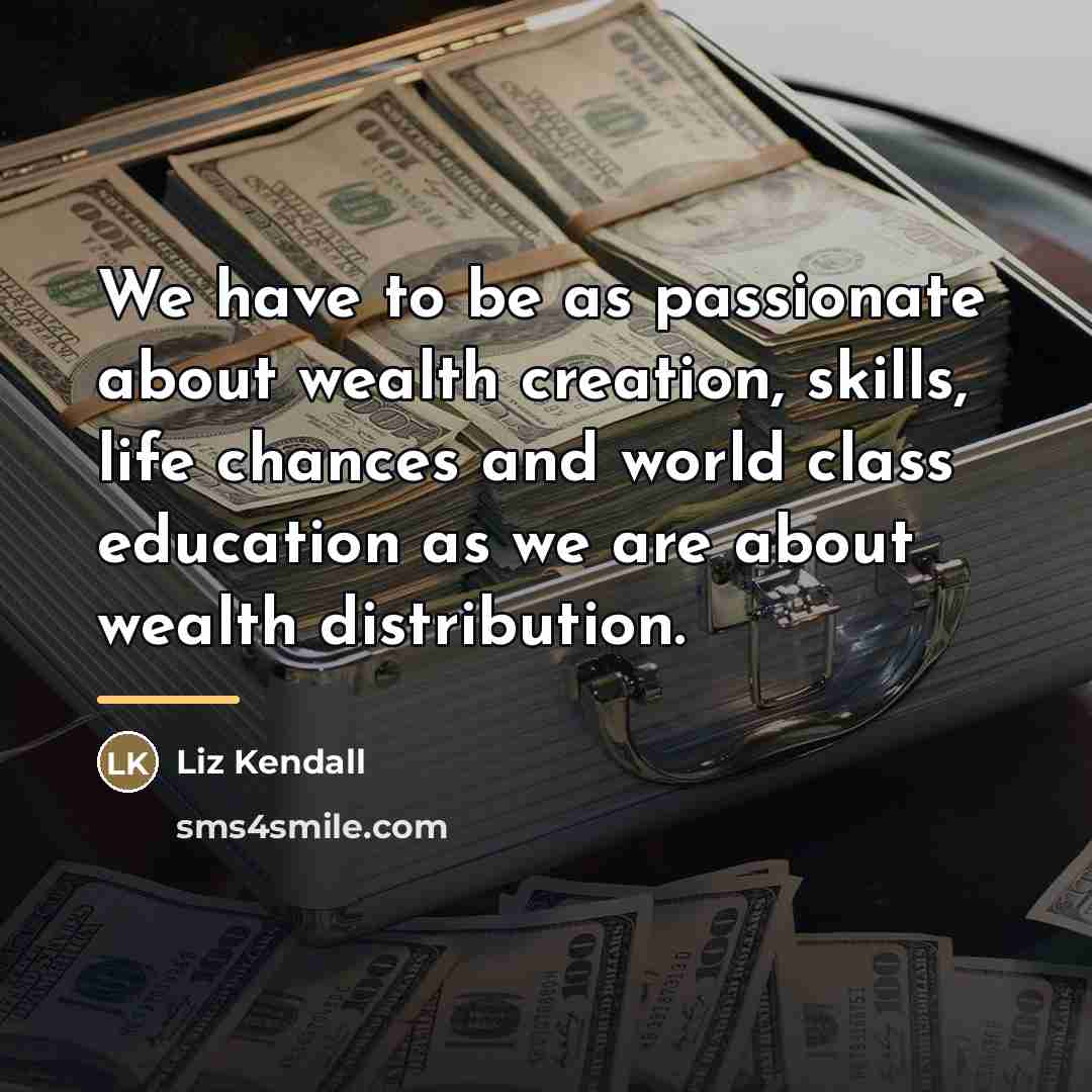 “We have to be as passionate about wealth creation, skills,…” quote by Liz Kendall