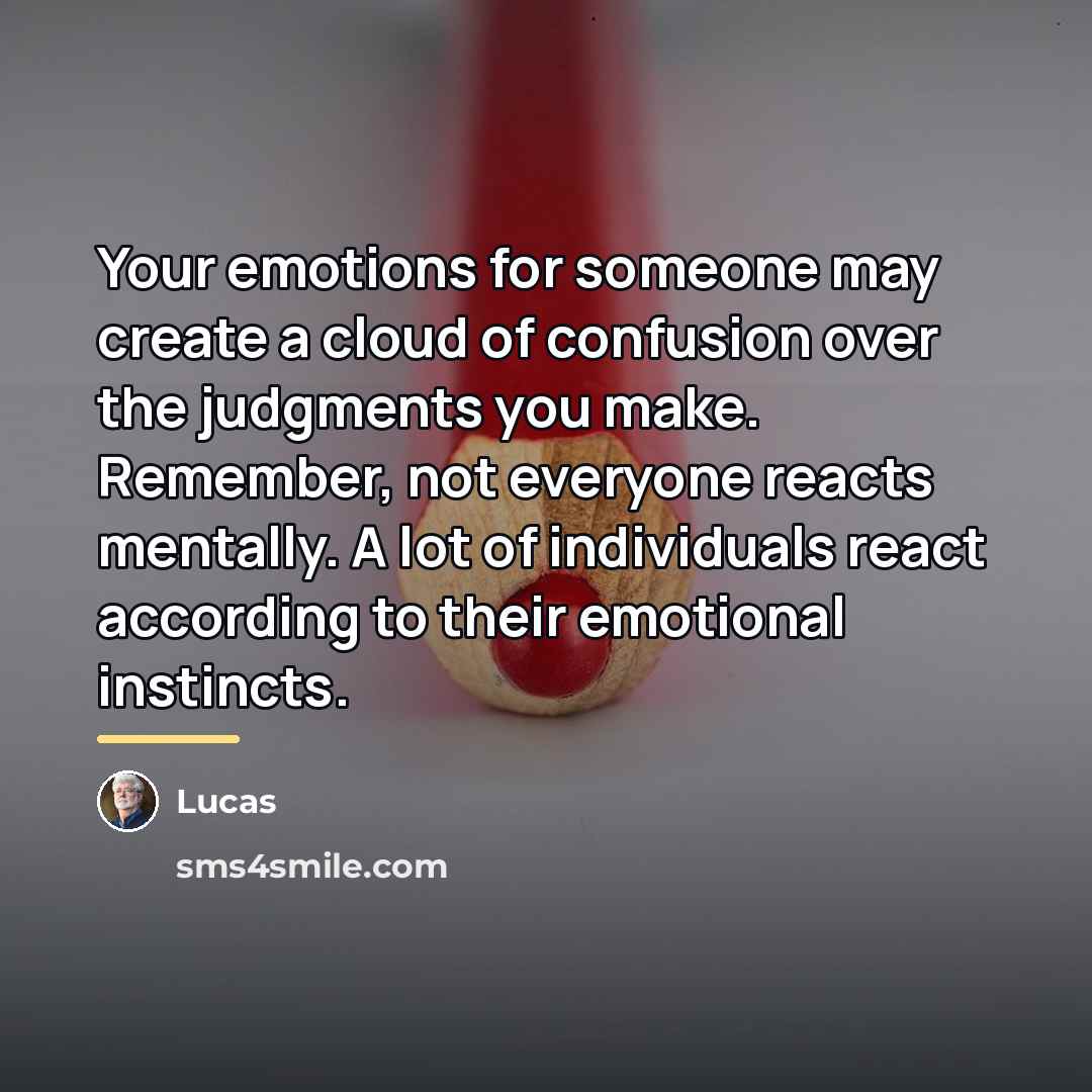 “Your emotions for someone may create a cloud of confusion…” quote by Lucas
