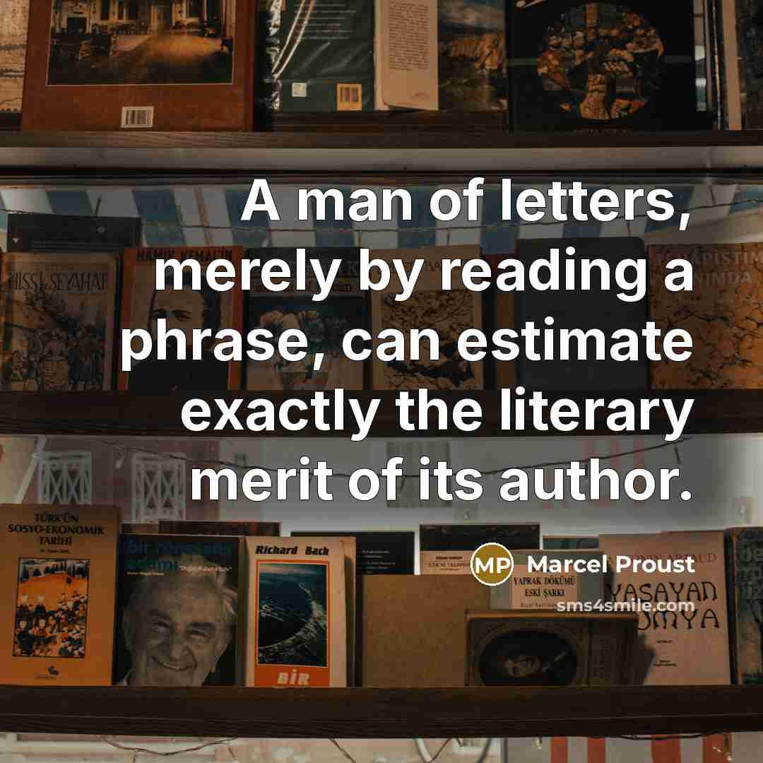 “A man of letters, merely by reading a phrase, can…” quote by Marcel Proust