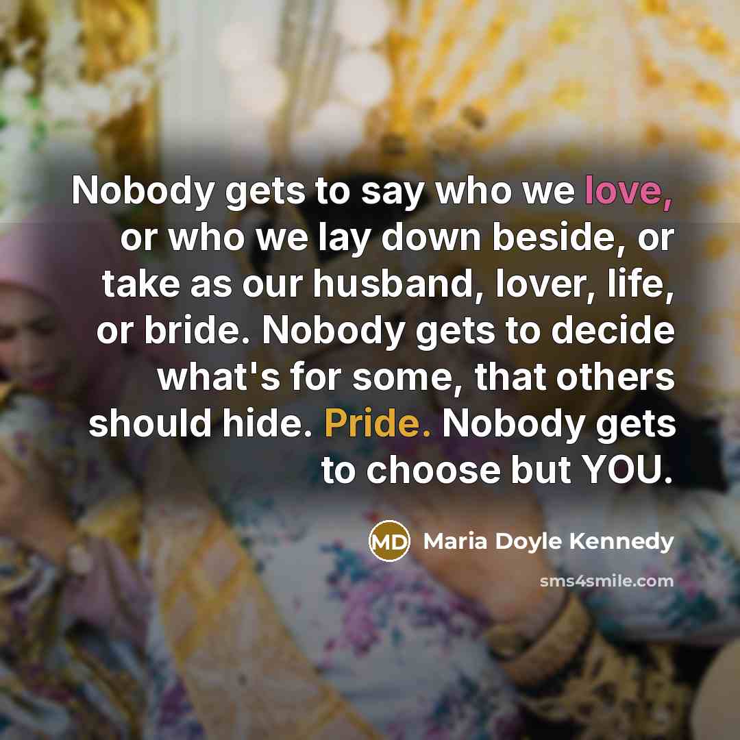 “Nobody gets to say who we love, or who we…” quote by Maria Doyle Kennedy
