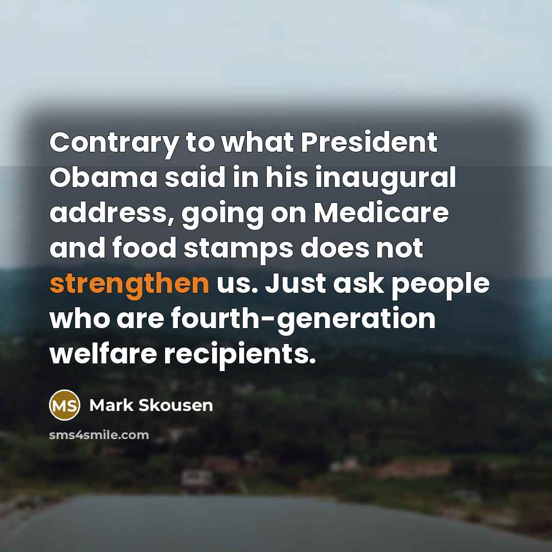“Contrary to what President Obama said in his inaugural address,…” quote by Mark Skousen
