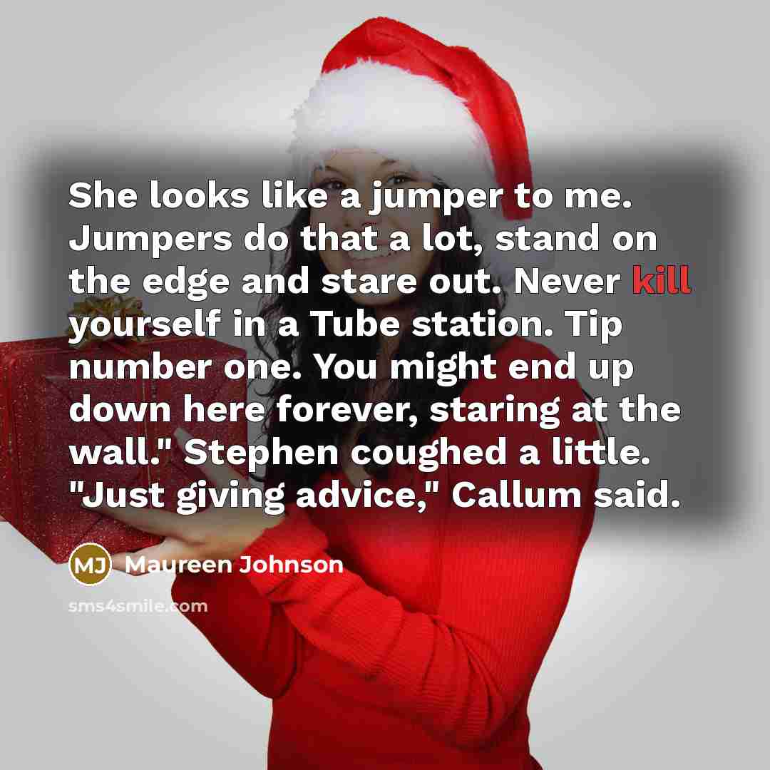 “She looks like a jumper to me. Jumpers do that…” quote by Maureen Johnson